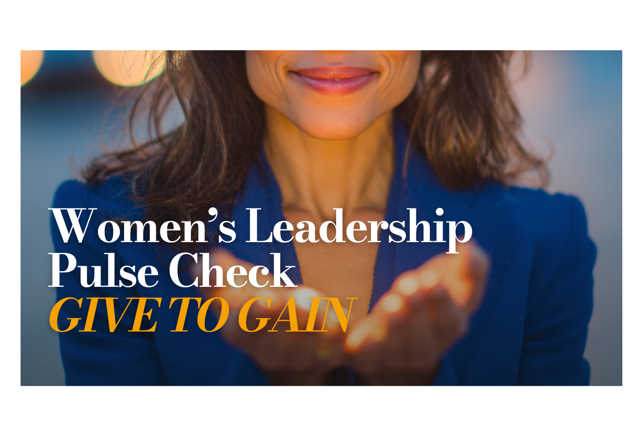 CMP Womens Leadership Pulse Check - Give to Gain