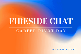 Fireside chat-Career Pivot Day